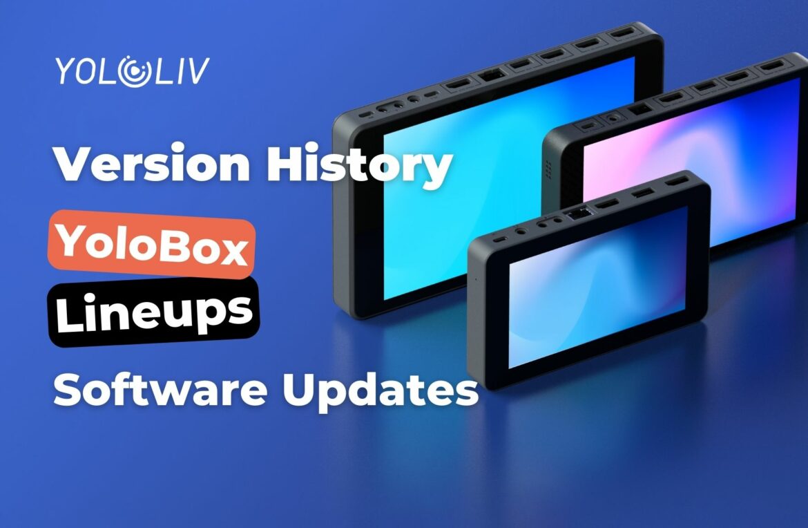 A Brief Version History of YoloBox Lineups Software Updates